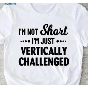 Im Not Short Im Just Vertically Challenged Classic Tshirt Unisex